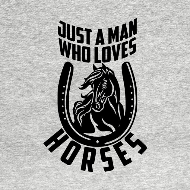 Just A Man Who Loves Horses by artbooming